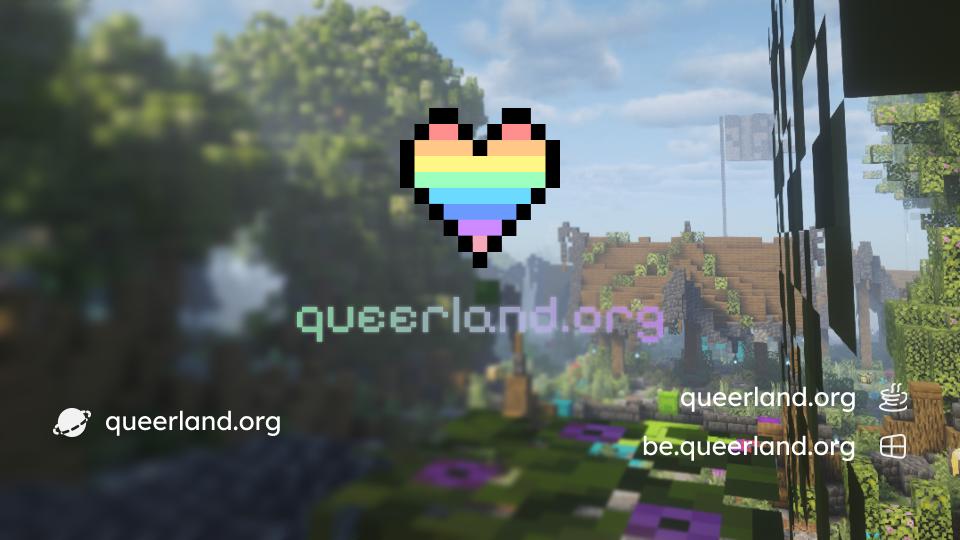 Discovery splash banner for Queerland.org | 1.21.1-26.2 & Bedrock Discord server